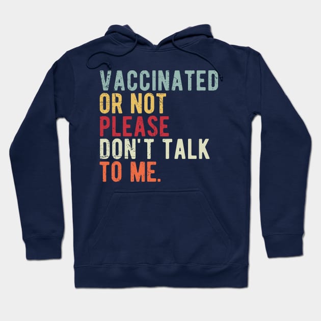 vaccinated or not, please don't talk to me. Funny Pro Vaccine Hoodie by Gaming champion